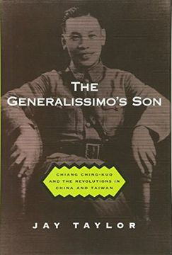 portada The Generalissimo′S son - Chiang Ching-Kuo & the Revolutions in China & Taiwan: Chiang Ching-Kuo and the Revolutions in China and Taiwan (en Inglés)