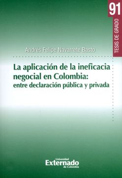portada La Aplicación de la Ineficacia Negocial en Colombia: Entre Declaración Publica y Privada