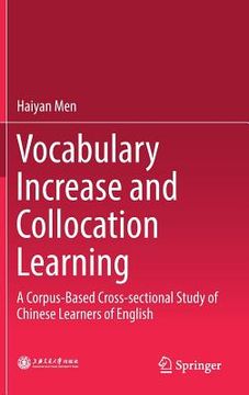 portada Vocabulary Increase and Collocation Learning: A Corpus-Based Cross-Sectional Study of Chinese Learners of English (en Inglés)