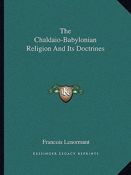 portada the chaldaio-babylonian religion and its doctrines (en Inglés)