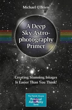 portada A Deep Sky Astrophotography Primer: Creating Stunning Images Is Easier Than You Think! (in English)