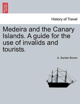 portada medeira and the canary islands. a guide for the use of invalids and tourists. (en Inglés)