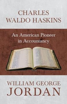 portada Charles Waldo Haskins - An American Pioneer in Accountancy (en Inglés)