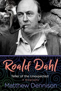 portada Roald Dahl: Teller of the Unexpected: A Biography (en Inglés)