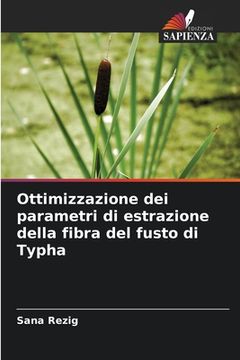 portada Ottimizzazione dei parametri di estrazione della fibra del fusto di Typha (en Italiano)