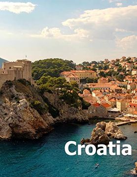 portada Croatia: Coffee Table Photography Travel Picture Book Album of a Croatian Country and Zagreb City in Central Europe Large Size Photos Cover 