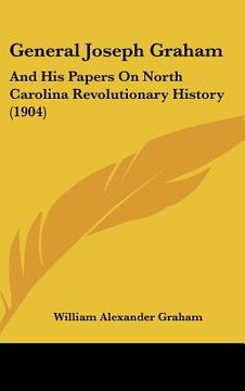 portada general joseph graham: and his papers on north carolina revolutionary history (1904) (in English)
