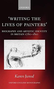 portada Writing the Lives of Painters: Biography and Artistic Identity in Britain 1760-1810 (Oxford English Monographs) (in English)