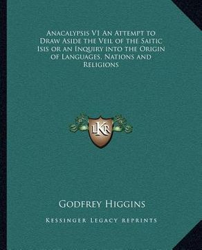 portada anacalypsis v1 an attempt to draw aside the veil of the saitic isis or an inquiry into the origin of languages, nations and religions (in English)