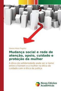portada Mudança social e rede de atenção, apoio, cuidado e proteção da mulher (en Portugués)