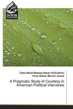 portada A Pragmatic Study of Courtesy in American Political Interviews (en Inglés)