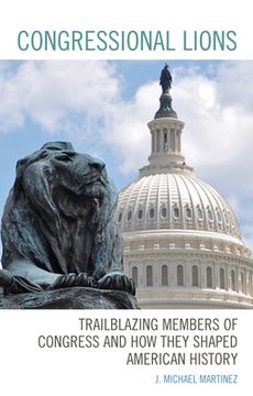 portada Congressional Lions: Trailblazing Members of Congress and How They Shaped American History (en Inglés)