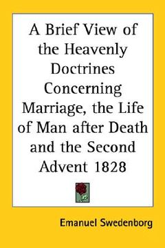 portada a brief view of the heavenly doctrines concerning marriage, the life of man after death and the second advent 1828 (in English)