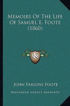 portada memoirs of the life of samuel e. foote (1860) (en Inglés)