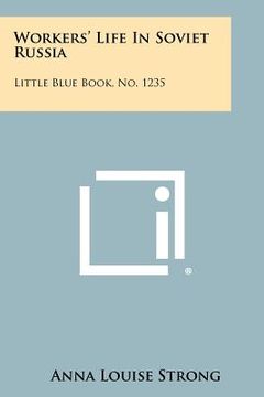 portada workers' life in soviet russia: little blue book, no. 1235 (en Inglés)