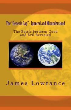 portada The "Genesis Gap" - Ignored and Misunderstood: The Battle between Good and Evil Revealed