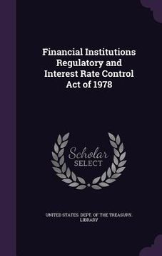 portada Financial Institutions Regulatory and Interest Rate Control Act of 1978 (en Inglés)