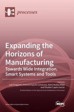 portada Expanding the Horizons of Manufacturing: Towards Wide Integration, Smart Systems and Tools (en Inglés)