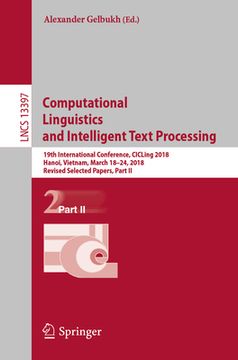 portada Computational Linguistics and Intelligent Text Processing: 19th International Conference, Cicling 2018, Hanoi, Vietnam, March 18-24, 2018, Revised Sel (in English)