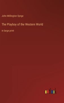 portada The Playboy of the Western World: in large print 