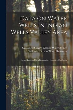 portada Data on Water Wells in Indian Wells Valley Area: Inyo, Kern and San Bernardino Counties, California; 91-9