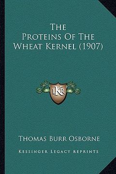 portada the proteins of the wheat kernel (1907) (en Inglés)