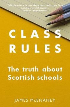 portada Class Rules: The Truth About Scottish Schools (en Inglés)