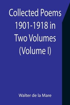 portada Collected Poems 1901-1918 in Two Volumes. (Volume I) (in English)