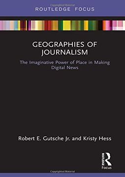 portada Geographies of Journalism: The Imaginative Power of Place in Making Digital News