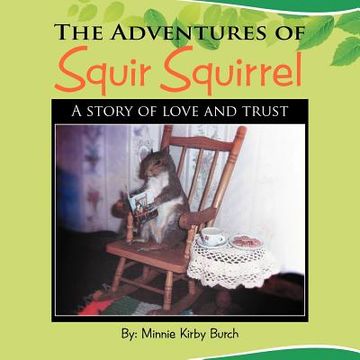 portada the adventures of squir squirrel: a story of love and trust (en Inglés)