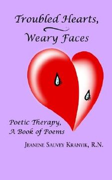 portada troubled hearts, weary faces: poetic therapy, a book of poems