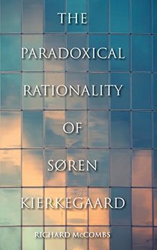 portada The Paradoxical Rationality of Soren Kierkegaard (Indiana Series in the Philosophy of Religion) (en Inglés)
