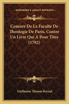 portada Censure De La Faculte De Theologie De Paris, Contre Un Livre Qui A Pour Titre (1782) (en Francés)
