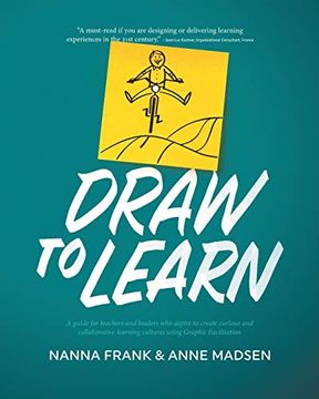 portada Draw to Learn: A Guide for Teachers and Leaders who Aspire to Create Curious and Collaborative Learning Cultures Using Graphic Facilitation (en Inglés)