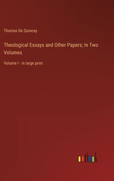 portada Theological Essays and Other Papers; In Two Volumes: Volume I - in large print (en Inglés)