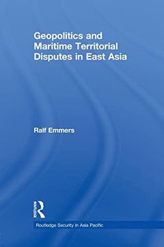 portada Geopolitics and Maritime Territorial Disputes in East Asia (en Inglés)