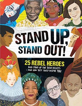 portada Stand up, Stand Out! 25 Rebel Heroes who Stood up for What They Believe 