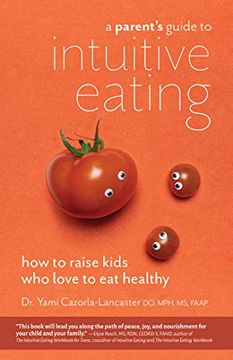 portada A Parent’S Guide to Intuitive Eating: How to Raise Kids who Love to eat Healthy 