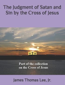 portada The Judgment of Satan and Sin by the Cross of Jesus (en Inglés)