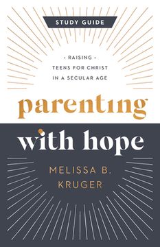 portada Parenting with Hope Study Guide: Raising Teens for Christ in a Secular Age (in English)