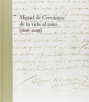 portada Miguel de Cervantes: De la vida al mito. 1616-2016