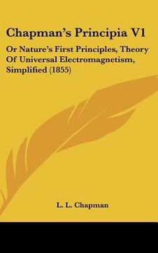 portada chapman's principia v1: or nature's first principles, theory of universal electromagnetism, simplified (1855) (en Inglés)