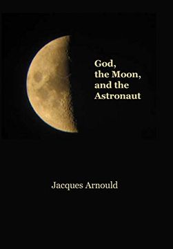 portada God, the Moon and the Astronaut (in English)