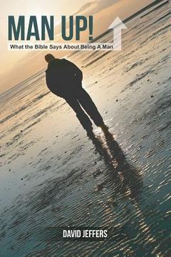 portada Man Up! What the Bible Says About Being a Man (en Inglés)