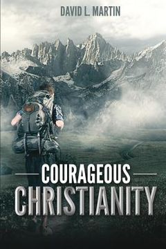 portada Courageous Christianity: Dare to live a radical life (en Inglés)