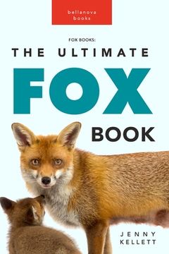 portada Fox Books: The Ultimate Fox Book: 100+ Amazing Facts, Photos, Quiz and More (en Inglés)