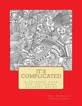 portada It's Complicated: A Challenging Coloring Book for the Daring Coloring Artist (en Inglés)