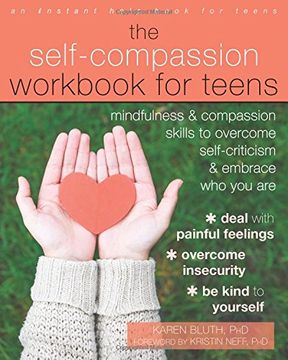 portada The Self-Compassion Workbook for Teens: Mindfulness and Compassion Skills to Overcome Self-Criticism and Embrace Who You Are (An Instant Help Book for Teens)