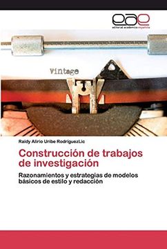 portada Construcción de Trabajos de Investigación: Razonamientos y Estrategias de Modelos Básicos de Estilo y Redacción