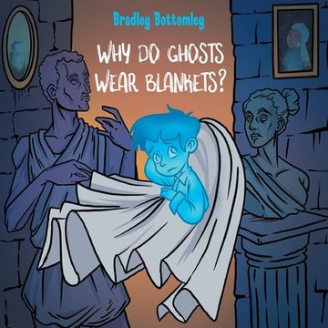 portada Why do Ghosts Wear Blankets? (en Inglés)